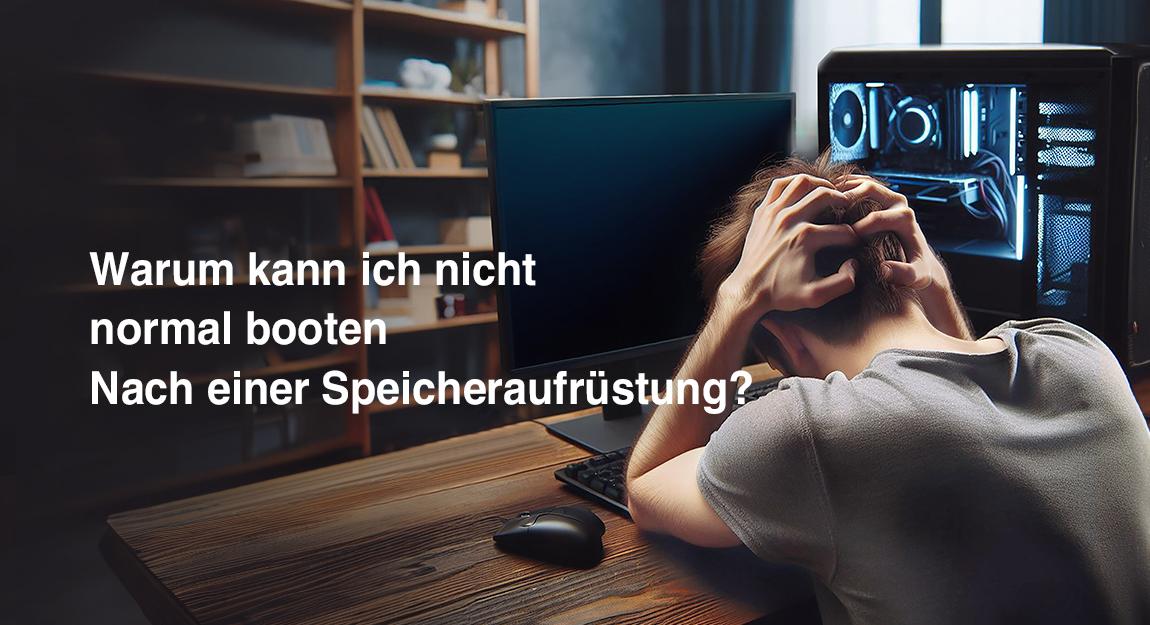 Haben Sie gerade Ihren Arbeitsspeicher aufgerüstet, aber jetzt lässt sich Ihr Computer nicht mehr starten?