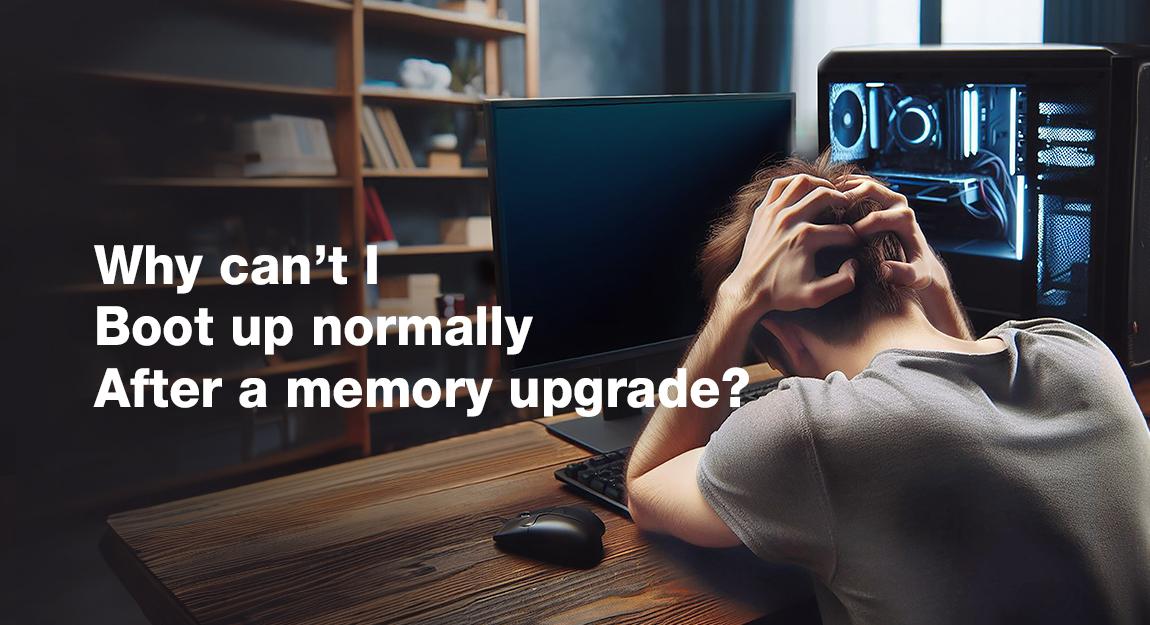 Why can't I boot up normally after memory upgrade?