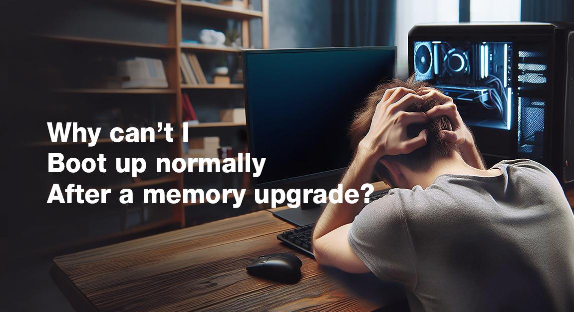 Why can't I boot up normally after memory update?