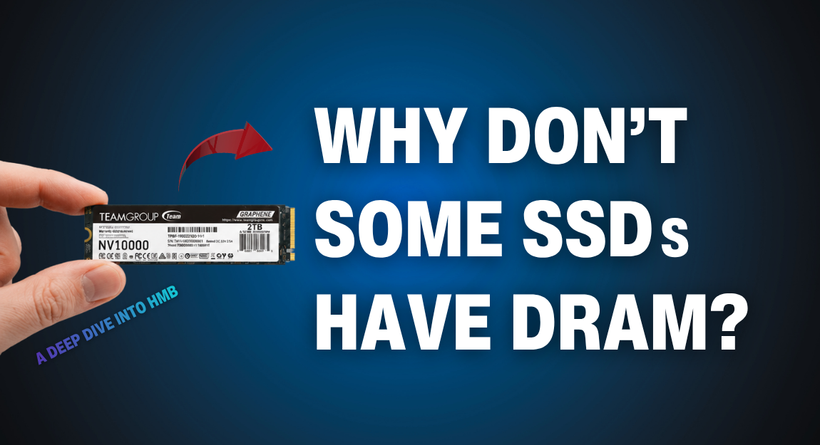Why Don’t Some SSDs Have DRAM? A Deep Dive into HMB