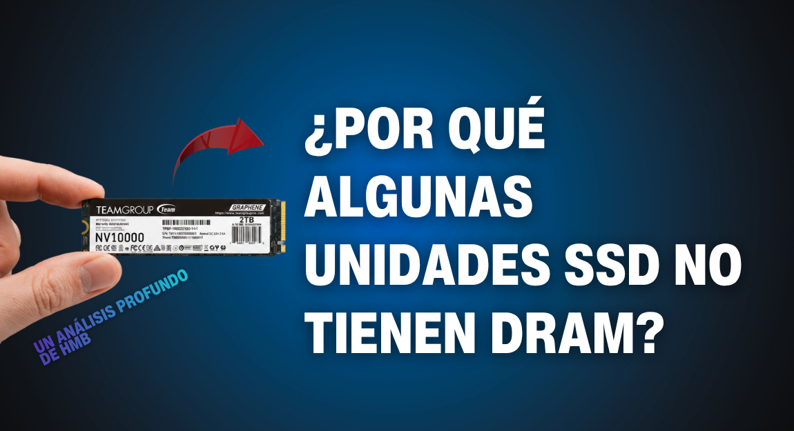 ¿Por qué algunas unidades SSD no tienen DRAM? Un análisis profundo de HMB.