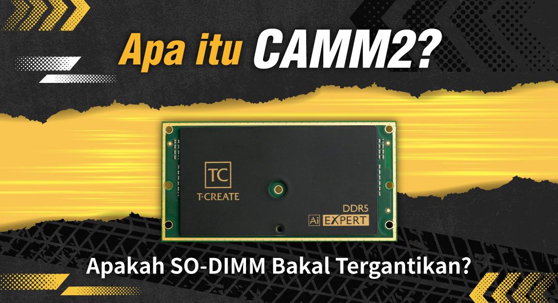 Apa itu Camm2?Apakah SO-DIMM akan tergantikan?