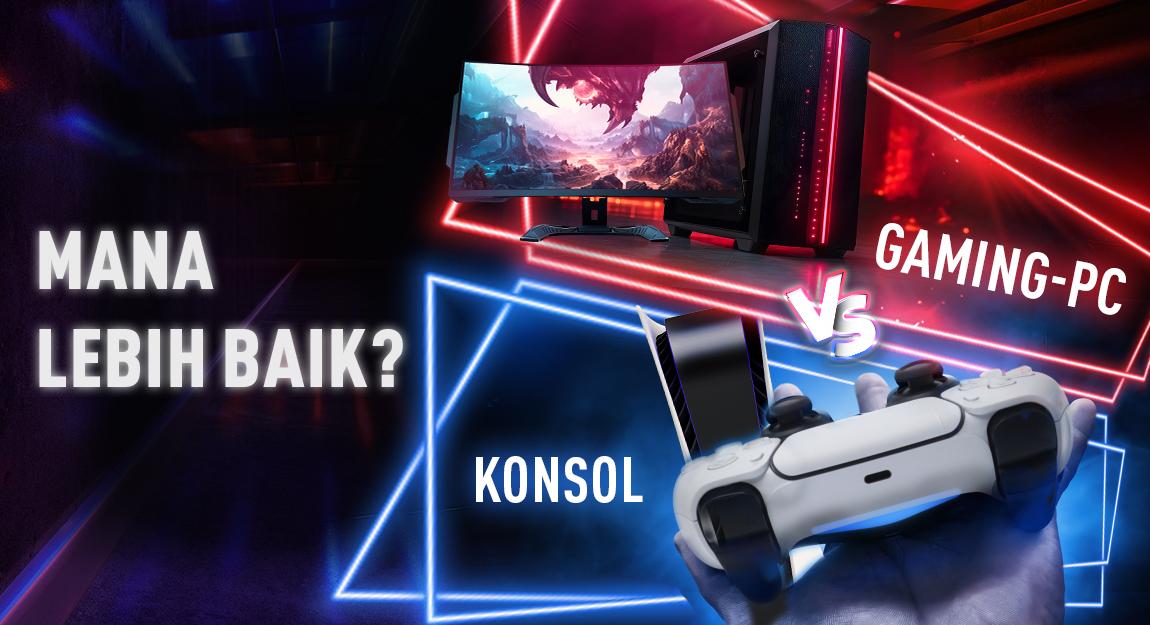 Gaming PC vs. Konsol: Mana yang lebih baik?