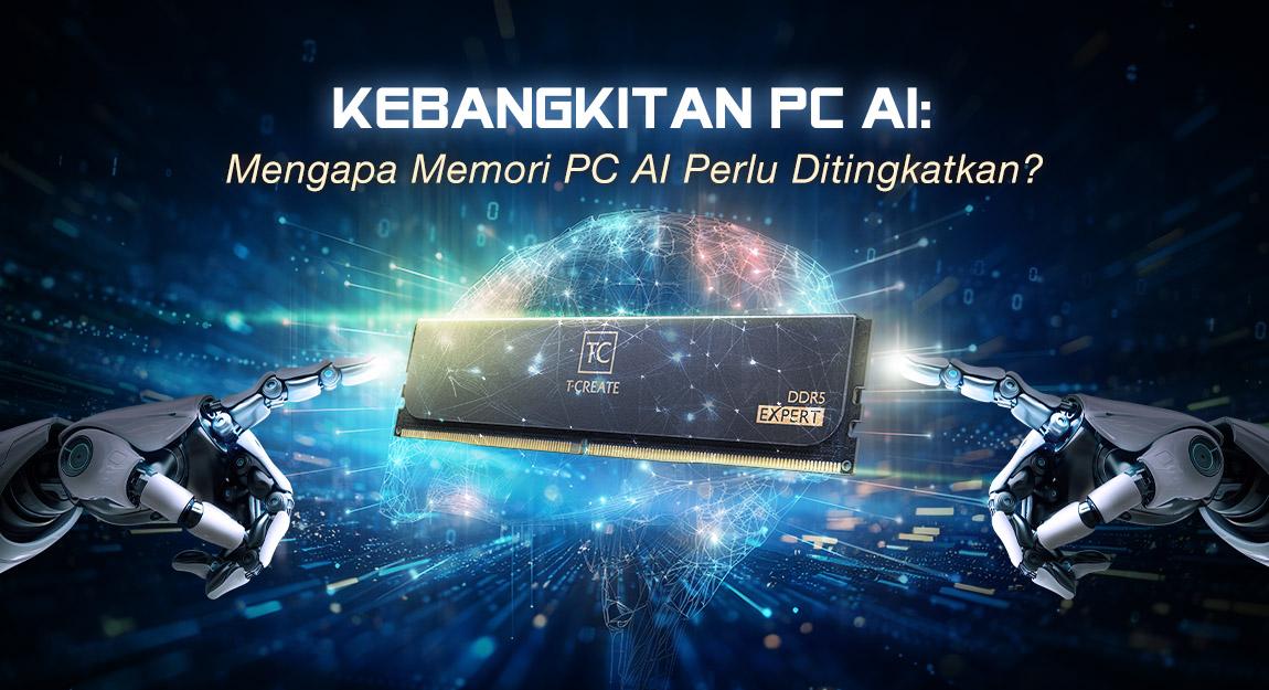 Kebangkitan AI PC: Mengapa Upgrade Memori Itu Penting