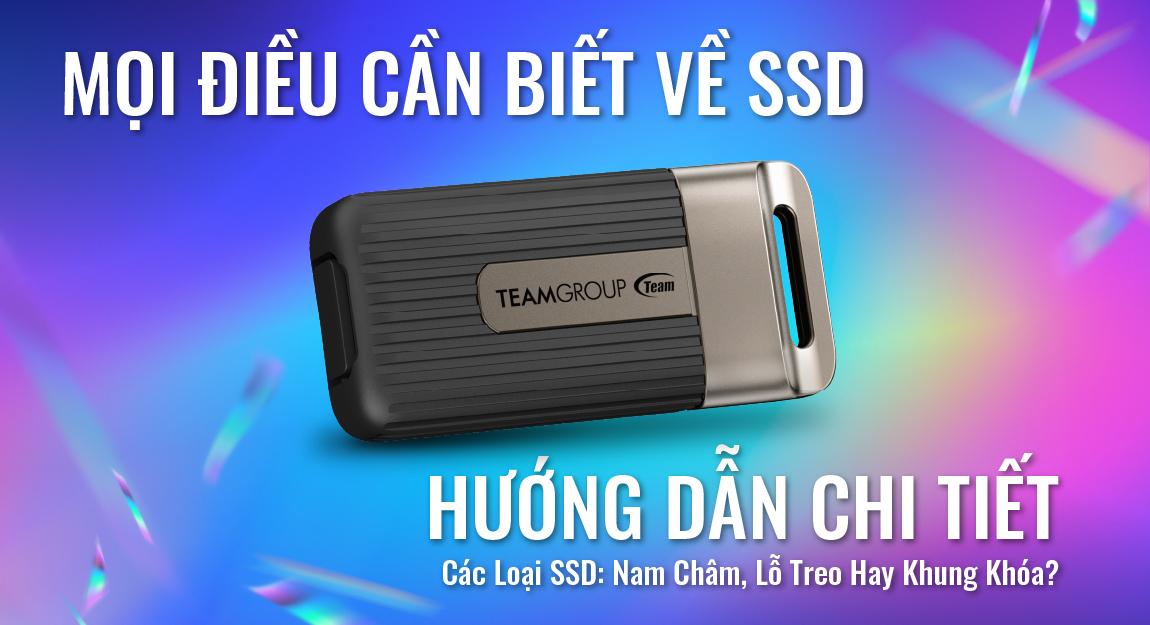 Các Loại SSD: Từ Nam Châm, Lỗ Treo Đến Khóa Bảo Vệ – Tất Tần Tật Bạn Cần Biết!