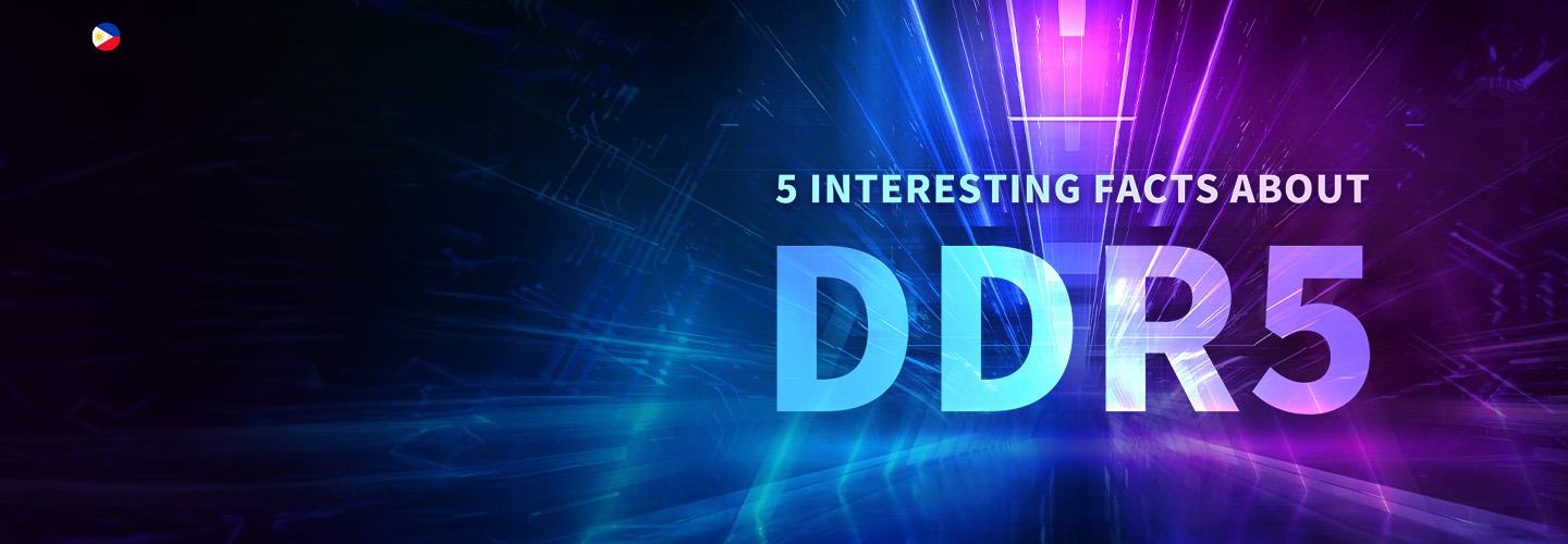 5 INTERESTING FACTS OF DDR5