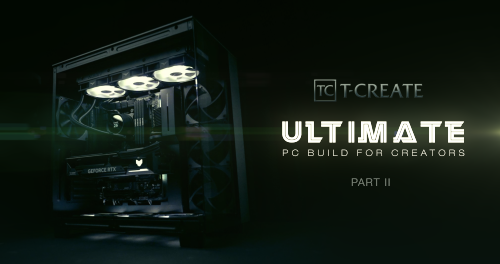 T-CREATE The Ultimate PC Build for Creators Unleash Your Creative Power! | Part 2 | TEAMGROUP