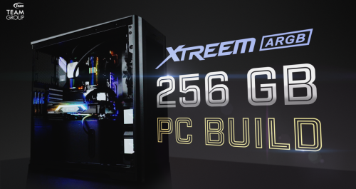 T-FORCE XTREEM ARGB RAM 256GB PC BUILD l TEAMGROUP